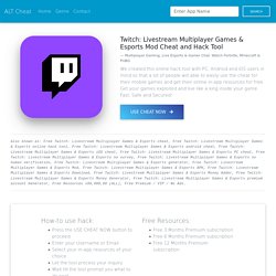 Twitch: Livestream Multiplayer Games & Esports Online Mod Cheat and Hack Tool 2021