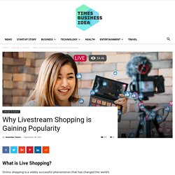 Why Livestream Shopping is Gaining Popularity - Times Business Idea