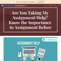 livewebtutors-ca - Are You Taking My Assignment Help