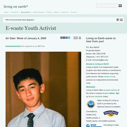 Living on Earth: E-waste Youth Activist