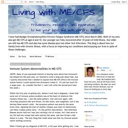 Living With ME/CFS: Immune System Abnormalities in ME/CFS