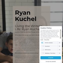 Living the Writer's Life: Ryan Kuchel