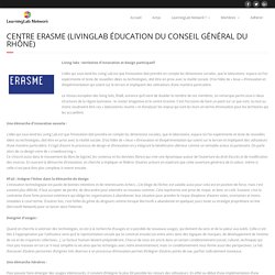 Centre ERASME (LivingLab Éducation du conseil général du Rhône) – Learning Lab Network