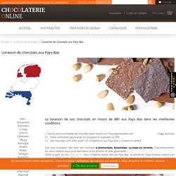 Livraison de chocolats aux Pays-Bas - Chocolaterieonline