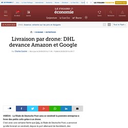 Livraison par drone: DHL devance Amazon et Google