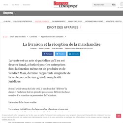 La livraison et la réception de la marchandise