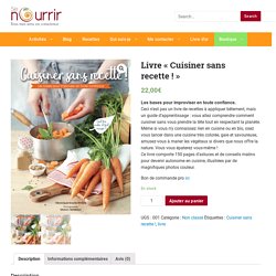 Livre "Cuisiner sans recette !" - SE-NOURRIR