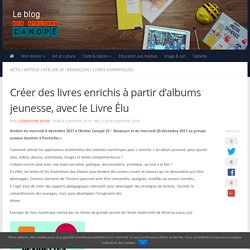 Créer des livres enrichis à partir d'albums jeunesse (Canopé Besançon)