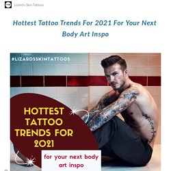 Hottest Tattoo Trends For 2021 For Your Next Body Art Inspo