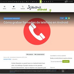 Xakata Android - Cómo grabar llamadas de teléfono en Android