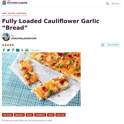 Fully Loaded Cauliflower Garlic "Bread"