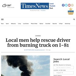 Local men help rescue driver from burning truck on I-81