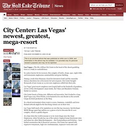 City Center: Las Vegas&#039; newest, greatest, mega-resort - Sal