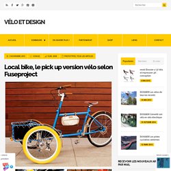 Local bike, le pick up version vélo selon Fuseproject