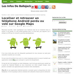 Localiser et retrouver un téléphone Android perdu ou volé sur Google Maps