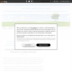 Localreputor – Getting The Right Product Review Online - Future Marketing Hub