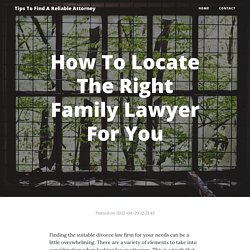 How To Locate The Right Family Lawyer For You