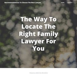 The Way To Locate The Right Family Lawyer For You