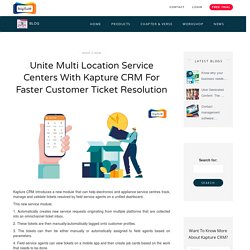 Multi Location Service Centers with Kapture CRM for Customer Ticket Resolution