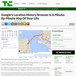 Google’s Location History Browser Is A Minute-By-Minute Map Of Your Life