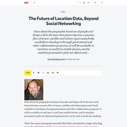The Future of Location Data, Beyond Social Networking