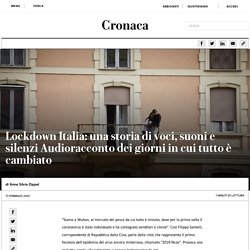 Lockdown Italia: una storia di voci, suoni e silenzi Audioracconto dei giorni in cui tutto è cambiato