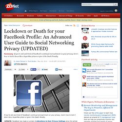 Lockdown or Death for your FaceBook Profile: An Advanced User Guide to Social Networking Privacy (UPDATED)