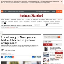 Lockdown 3.0: Now, you can hail an Uber cab in green or orange zones