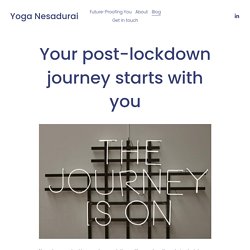 Your post lockdown journey starts with you – Yoga Nesadurai — Yoga Nesadurai