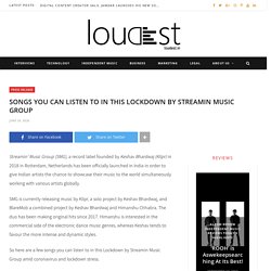 SONGS YOU CAN LISTEN TO IN THIS LOCKDOWN BY STREAMIN MUSIC GROUP - Loudest.in