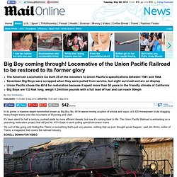 Big Boy coming through! Locomotive of the Union Pacific Railroad to be restored to its former glory