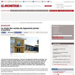 La chute des ventes de logements privés s’accélère - Logement