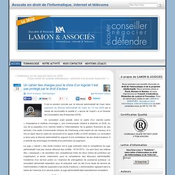 Un cahier des charges pour le choix d’un logiciel n’est pas protégé par le droit d’auteur « Bernard Lamon – Avocat spécialiste en droit de l’informatique et des télécommunications