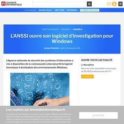 L'ANSSI ouvre son logiciel d'investigation pour Windows