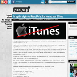 Un logiciel qui gère les iPhone, iPod et iPad pour se passer d’iTunes