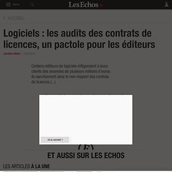 Logiciels : les audits des contrats de licences, un pactole pour les éditeurs, Directions numériques