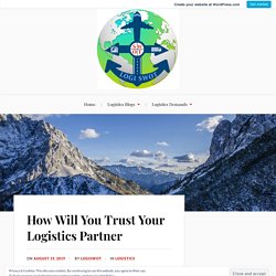 How Will You Trust Your Logistics Partner – Logistics Management Services