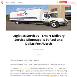 Logistics Services – Smart Delivery Service Minneapolis St Paul and Dallas Fort Worth - Smart Delivery