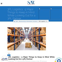 3PL Logistics : 5 Major Things to select for a 3PL Partner