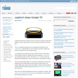 Logitech drops Google TV, leaving Apple TV as dominant player