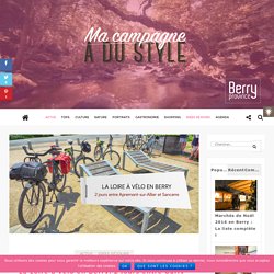La Loire à Vélo en Berry, 2 jours entre Cuffy et Sancerre - Ma campagne a du style