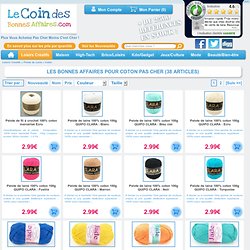 Coton - Acheter pas cher avec LeCoinDesBonnesAffaires.com
