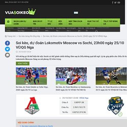 Soi kèo, dự đoán Lokomotiv Moscow vs Sochi, 23h00 ngày 25/10 VĐQG Nga