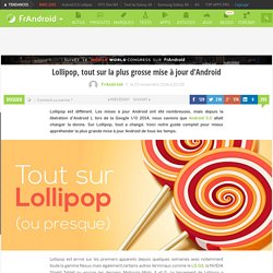Lollipop, tout sur la plus grosse mise à jour d'Android