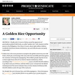A Golden Rice Opportunity by Bjørn Lomborg