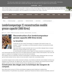Lombricompostage 2) reconstruction modèle grosse capacité (900 litres)