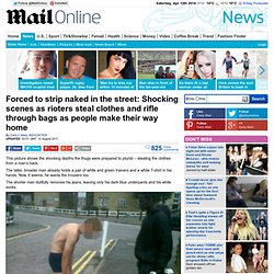 UK riots 2011: London and Birmingham people forced to strip naked in the street
