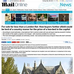 For sale for less than a London flat: How buyers further afield could be lord of a country manor for the price of a two-bed in the capital