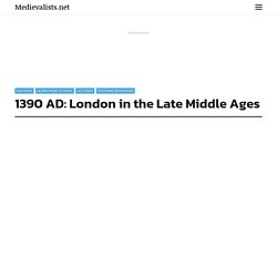 1390 AD: London in the Late Middle Ages - Medievalists.net