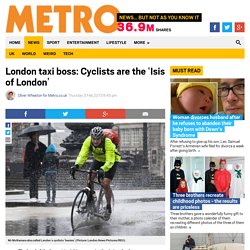 London taxi boss Steve McNamara: Cyclists are the 'Isis of London'